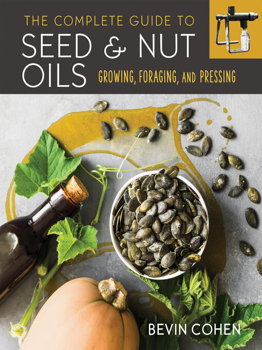 Title details for The Complete Guide to Seed and Nut Oils by Bevin Cohen - Available